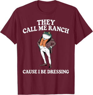 They Call Me Ranch Cause I Be Dressing Funny Frog Meme T-Shirt - T-Shirt | Maroon