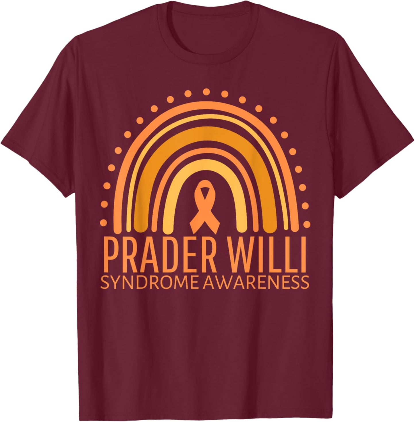 Prader Willi Syndrome Awareness Month Rainbow Orange Ribbon T-Shirt - T-Shirt | Maroon