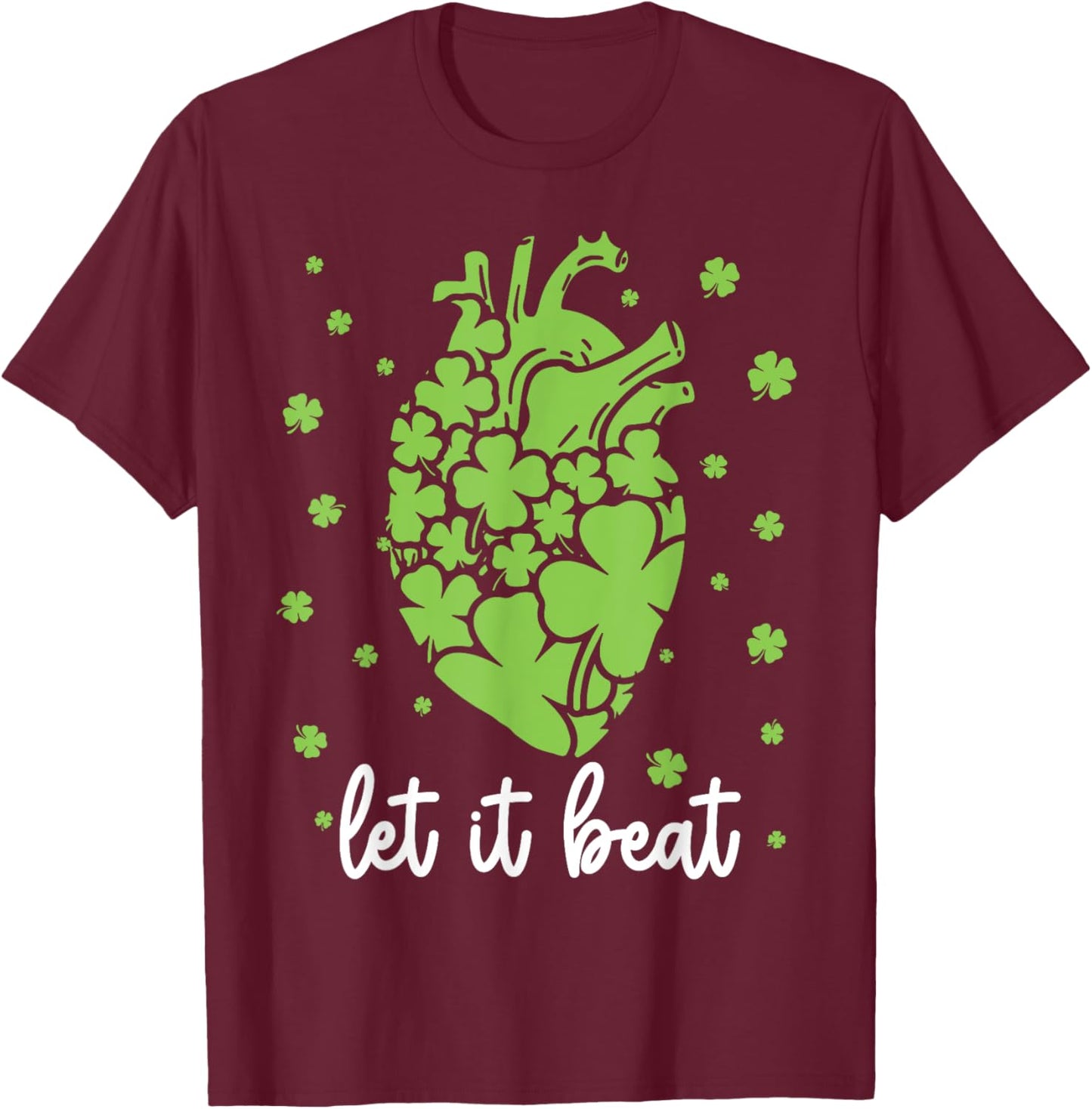 Let It Beat Shamrock Heart Cardiac Nurse Irish Patricks Day T-Shirt - T-Shirt | Maroon
