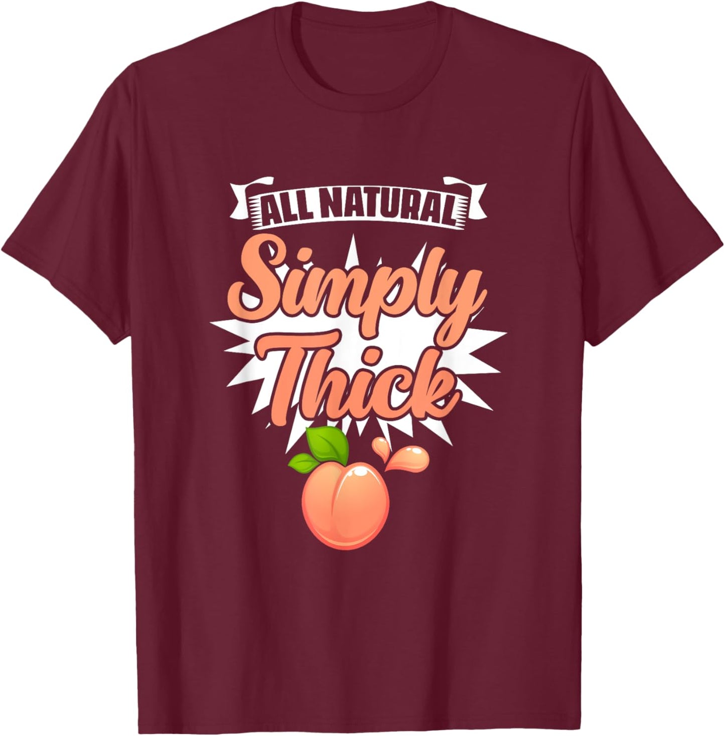 All Natural Simply Thick - Gym Humor Women Thick Thigh T-Shirt - T-Shirt | Maroon