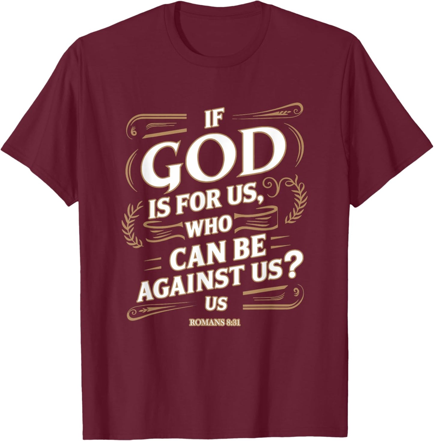 Romans 8:31 - Inspirational Christian Scripture Apparel T-Shirt - T-Shirt | Maroon