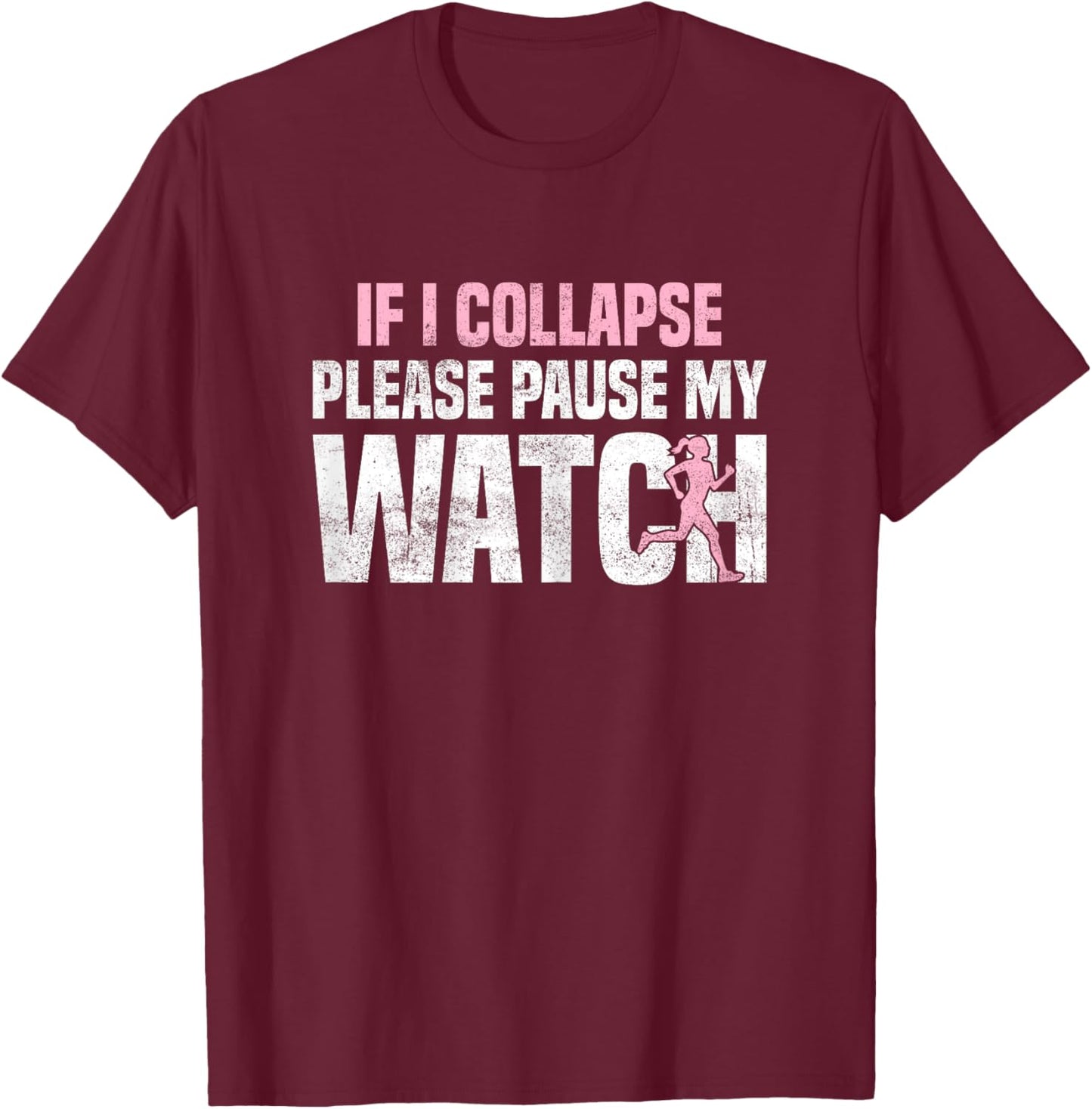 If i collapse please pause my watch Marathon Runner Running T-Shirt - T-Shirt | Maroon
