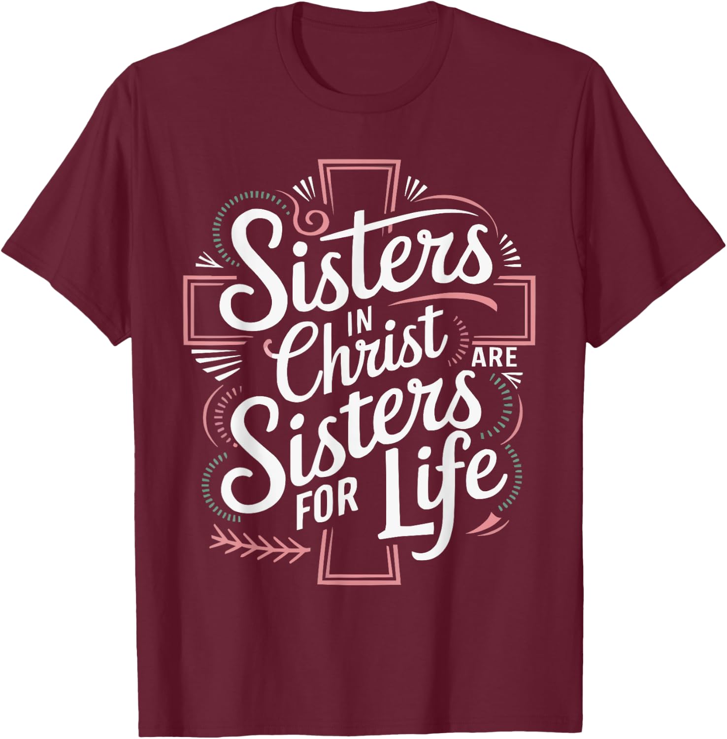 Sisters In Christ Religion Jesus Christian Women Faith T-Shirt - T-Shirt | Maroon