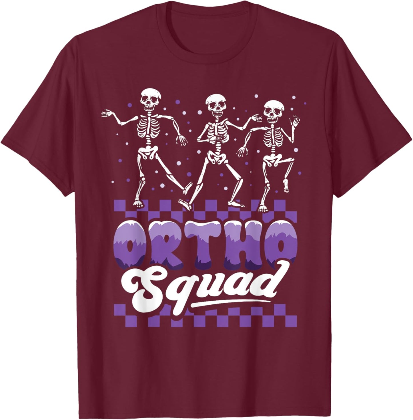 Dancing Skeleton Ortho Squad Nurse Orthopedic Halloween T-Shirt - T-Shirt | Maroon