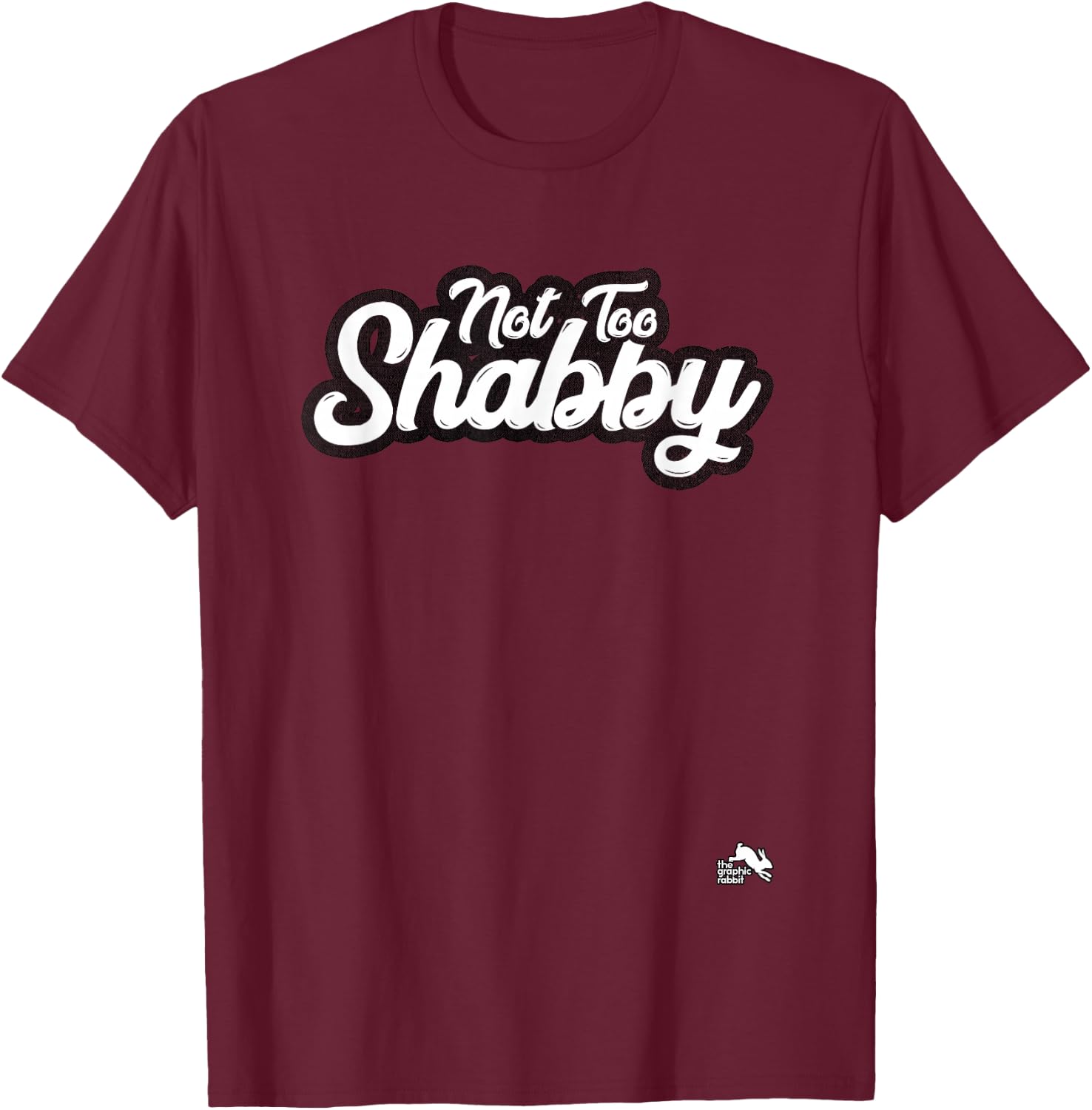 Not too Shabby T-Shirt - T-Shirt | Maroon