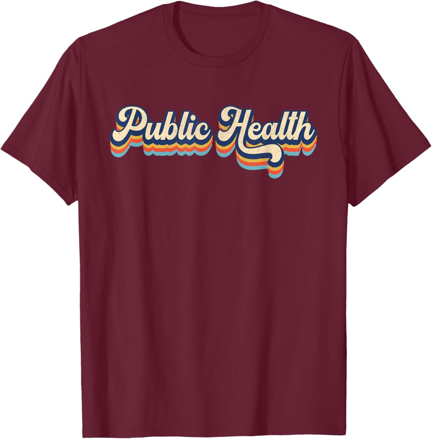 Public Health Life Appreciation Healthcare Worker Vintage T-Shirt - T-Shirt | Maroon
