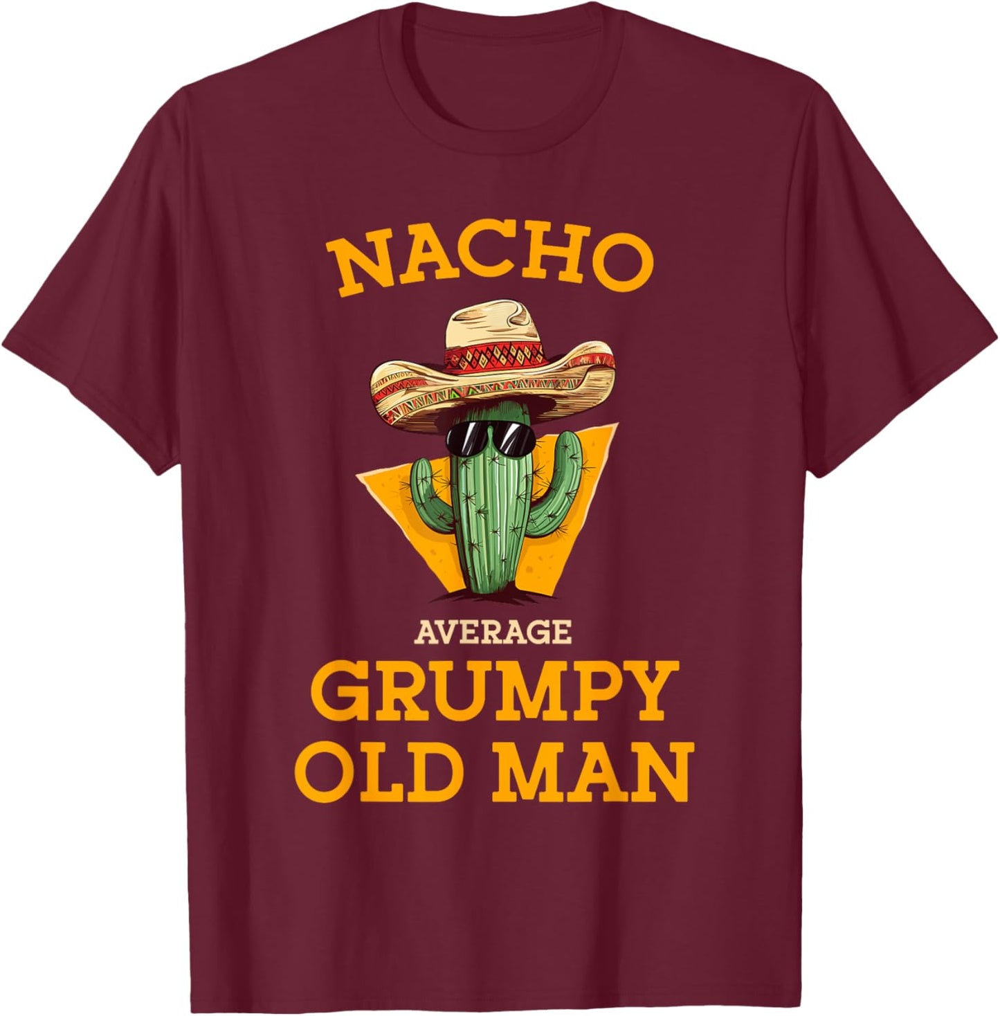 Nacho Average Grumpy Old Man Funny Mexican Senior Citizen T-Shirt - T-Shirt | Maroon