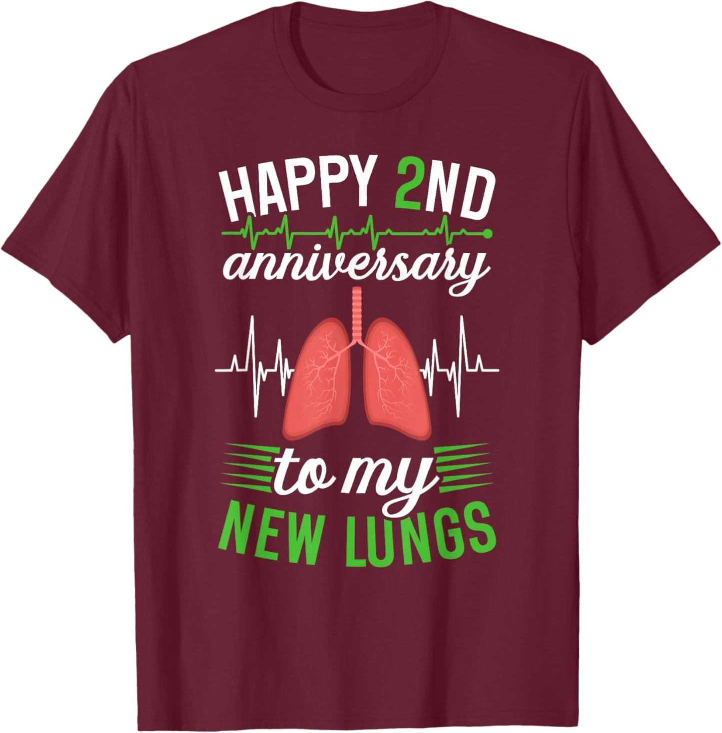 Happy 2 Year Lung Transplant Anniversary Lung Recipient T-Shirt - T-Shirt | Maroon