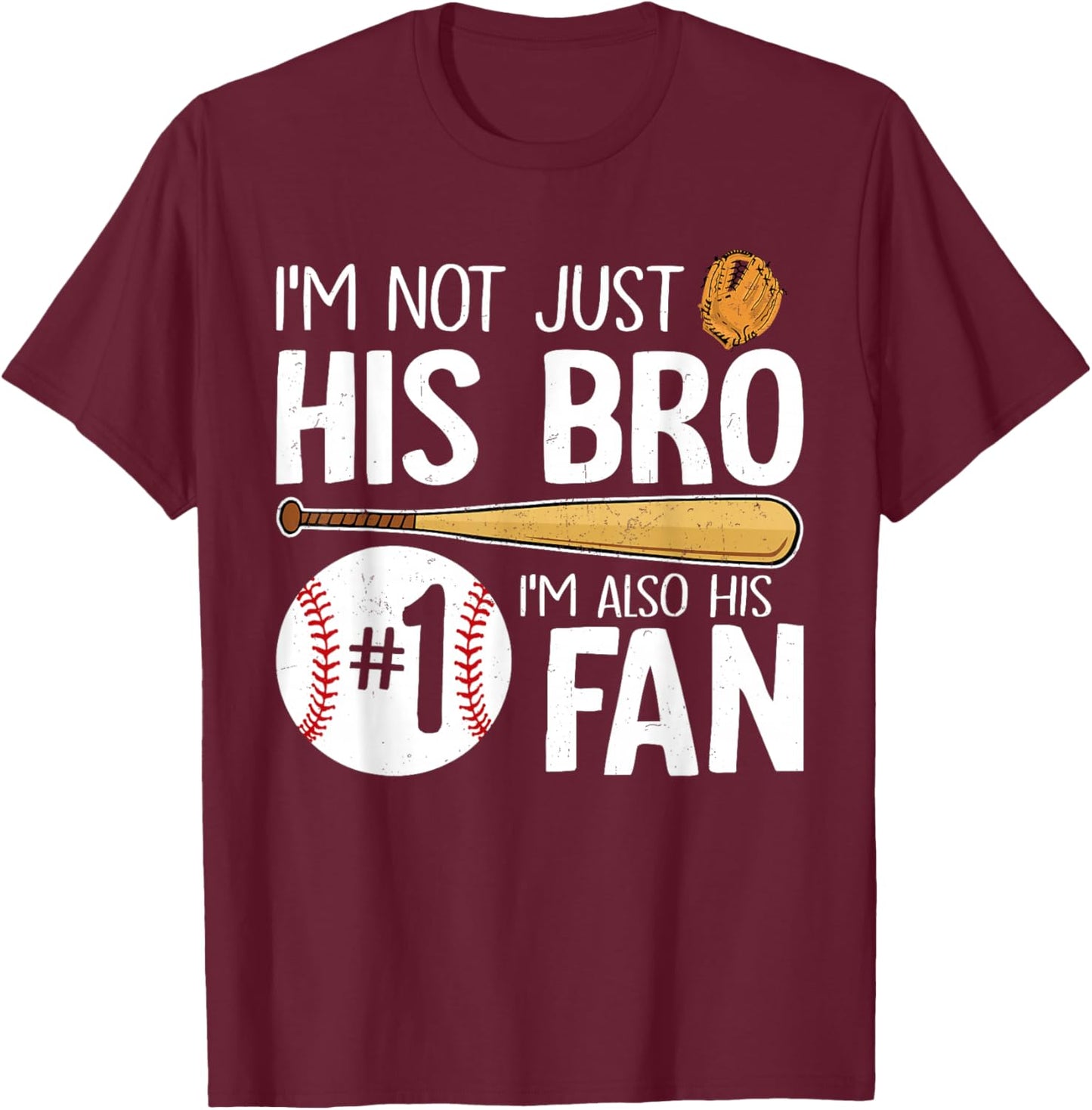 Baseball Brother I'm Not Just His Bro I'm His Number One Fan T-Shirt - T-Shirt | Maroon