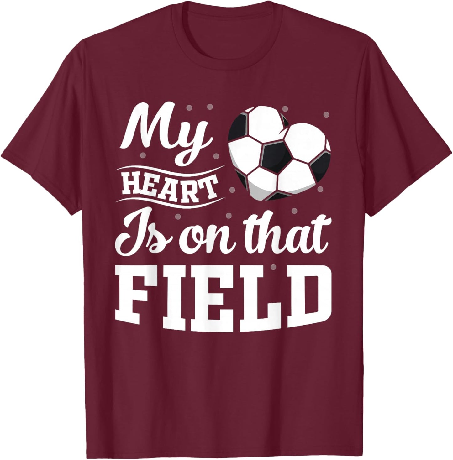 My heart is on that field Soccer player soccer mom T-Shirt - T-Shirt | Maroon