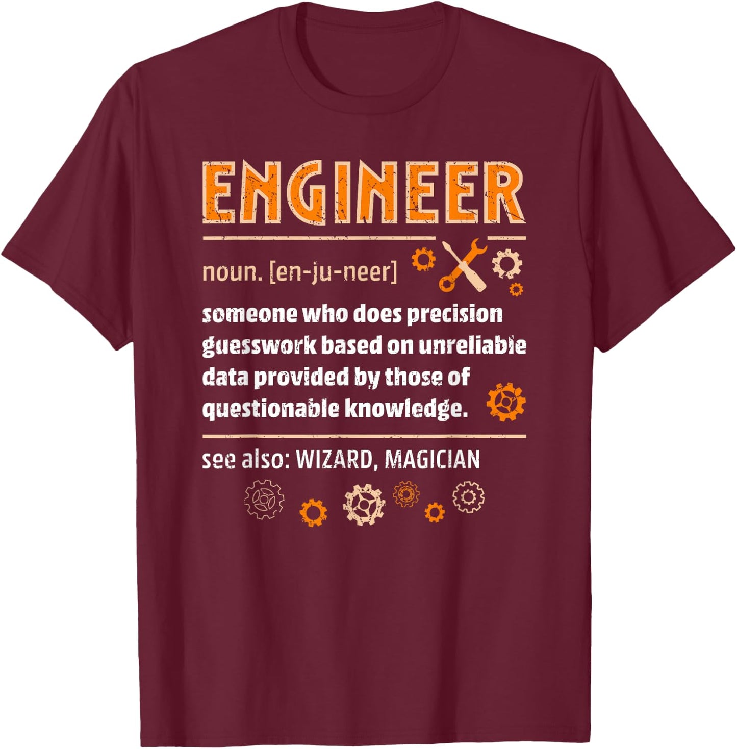 Engineer Definition Funny Engineering Nerdy Science Geek T-Shirt - T-Shirt | Maroon
