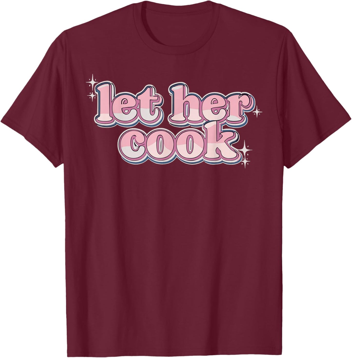 Let Her Cook Funny Memes Internet Memes Viral Trendy Gen-Z T-Shirt - T-Shirt | Maroon