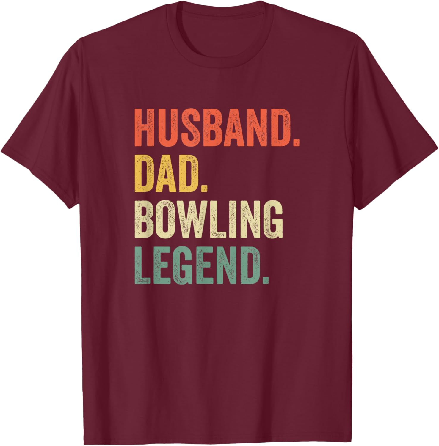 Funny Bowler Husband Dad Bowling Legend Father's Day T-Shirt - T-Shirt | Maroon