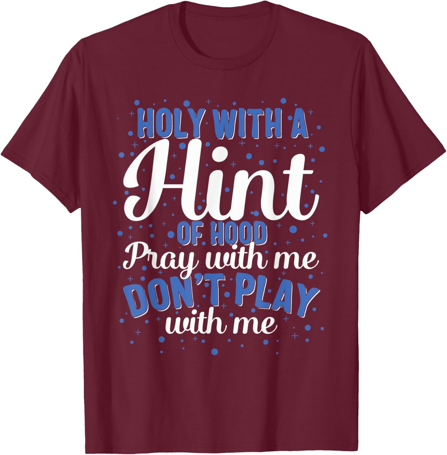 Holy Hood Pray Amen Love Christian Christianity Jesus Church T-Shirt - T-Shirt | Maroon