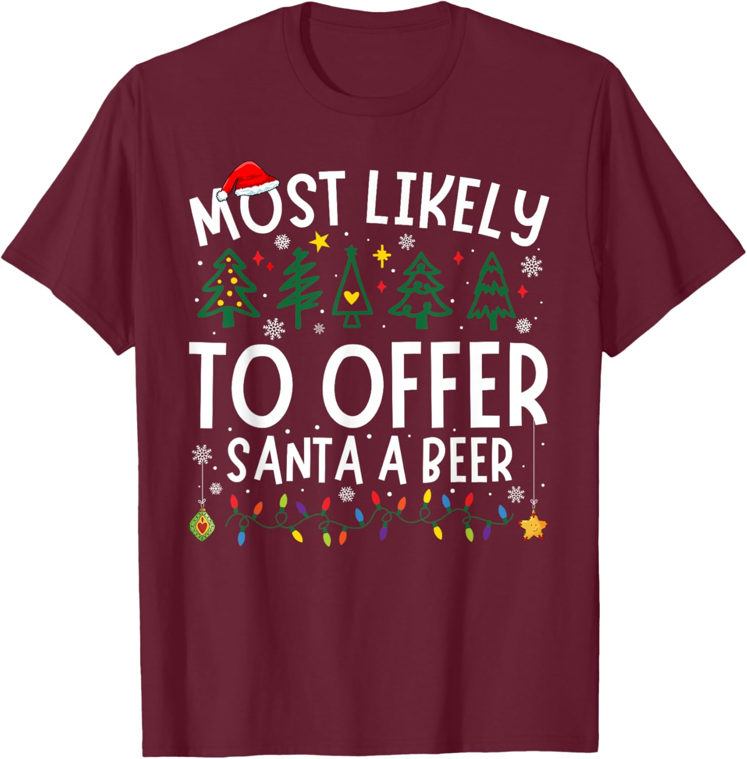 Most Likely To Offer Santa A Beer Matching Christmas T-Shirt - T-Shirt | Maroon
