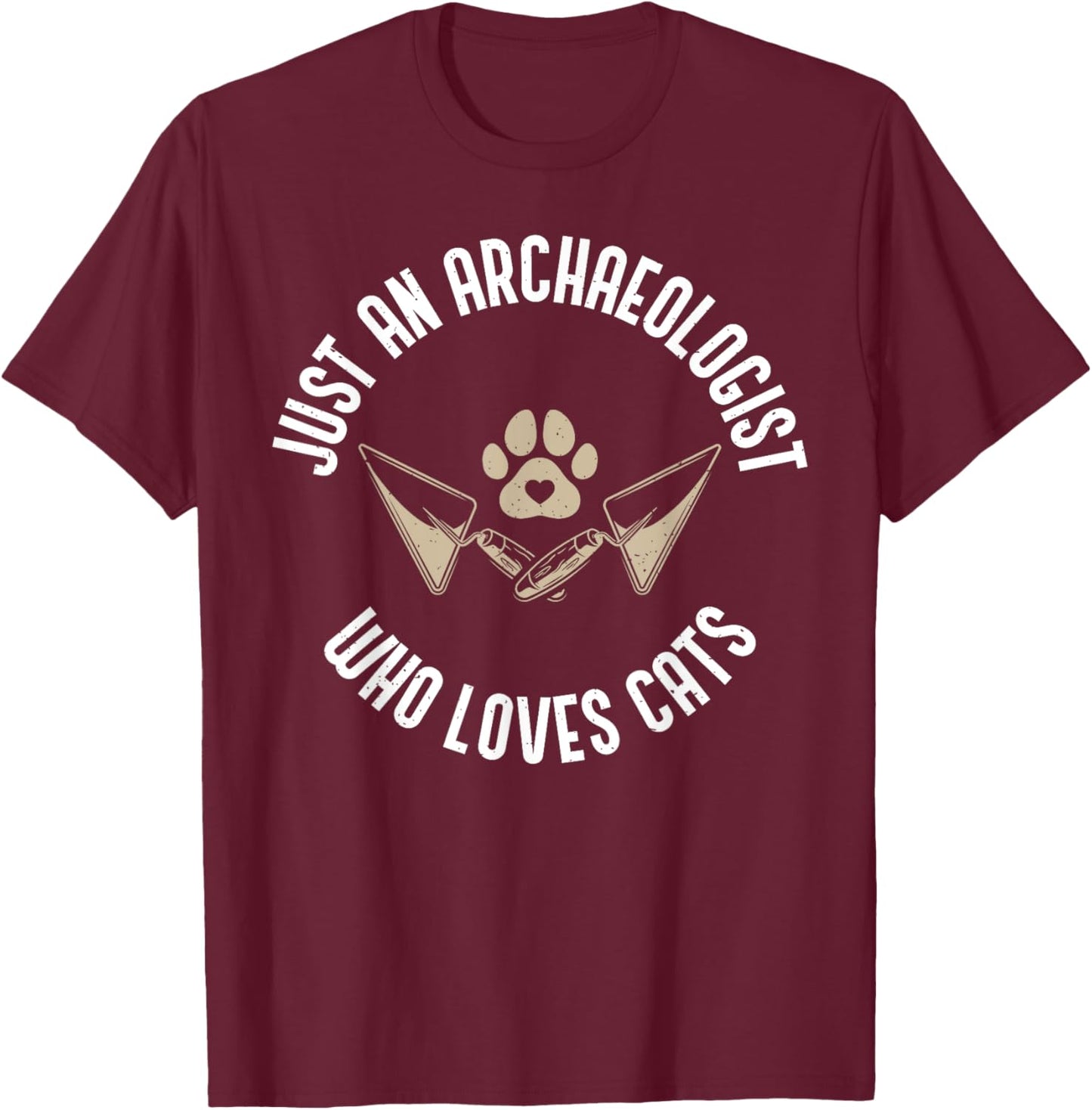 Just an Archaeologist who loves Cats Lover Archaeologist T-Shirt - T-Shirt | Maroon