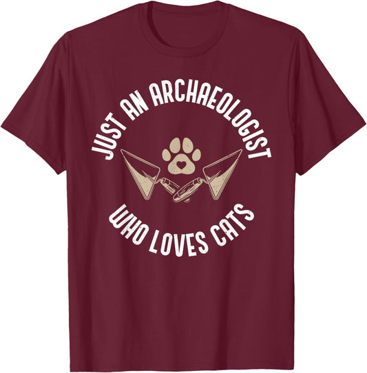 Just an Archaeologist who loves Cats Lover Archaeologist T-Shirt - T-Shirt | Maroon