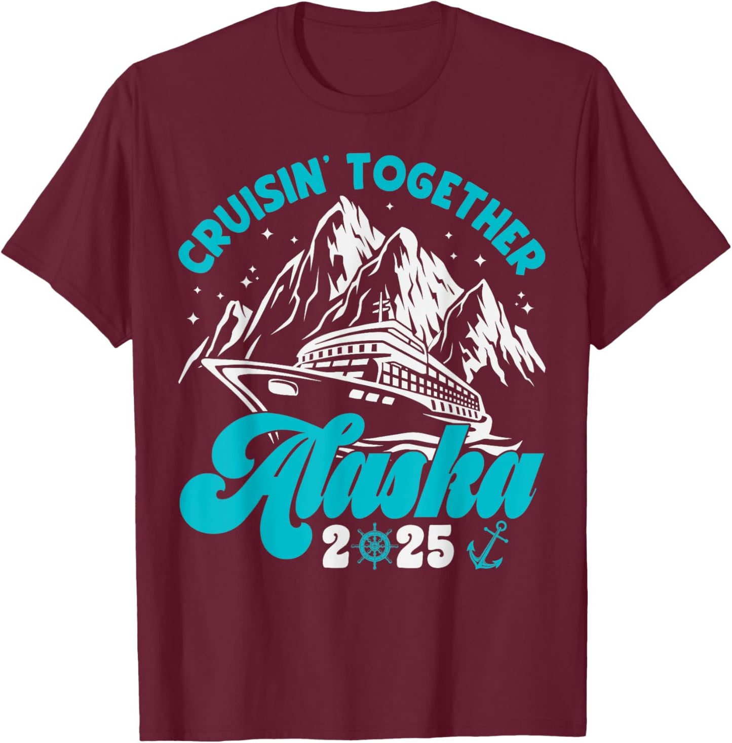 Alaska Cruise 2025 Matching Cruising Vacation 2025 T-Shirt - T-Shirt | Maroon