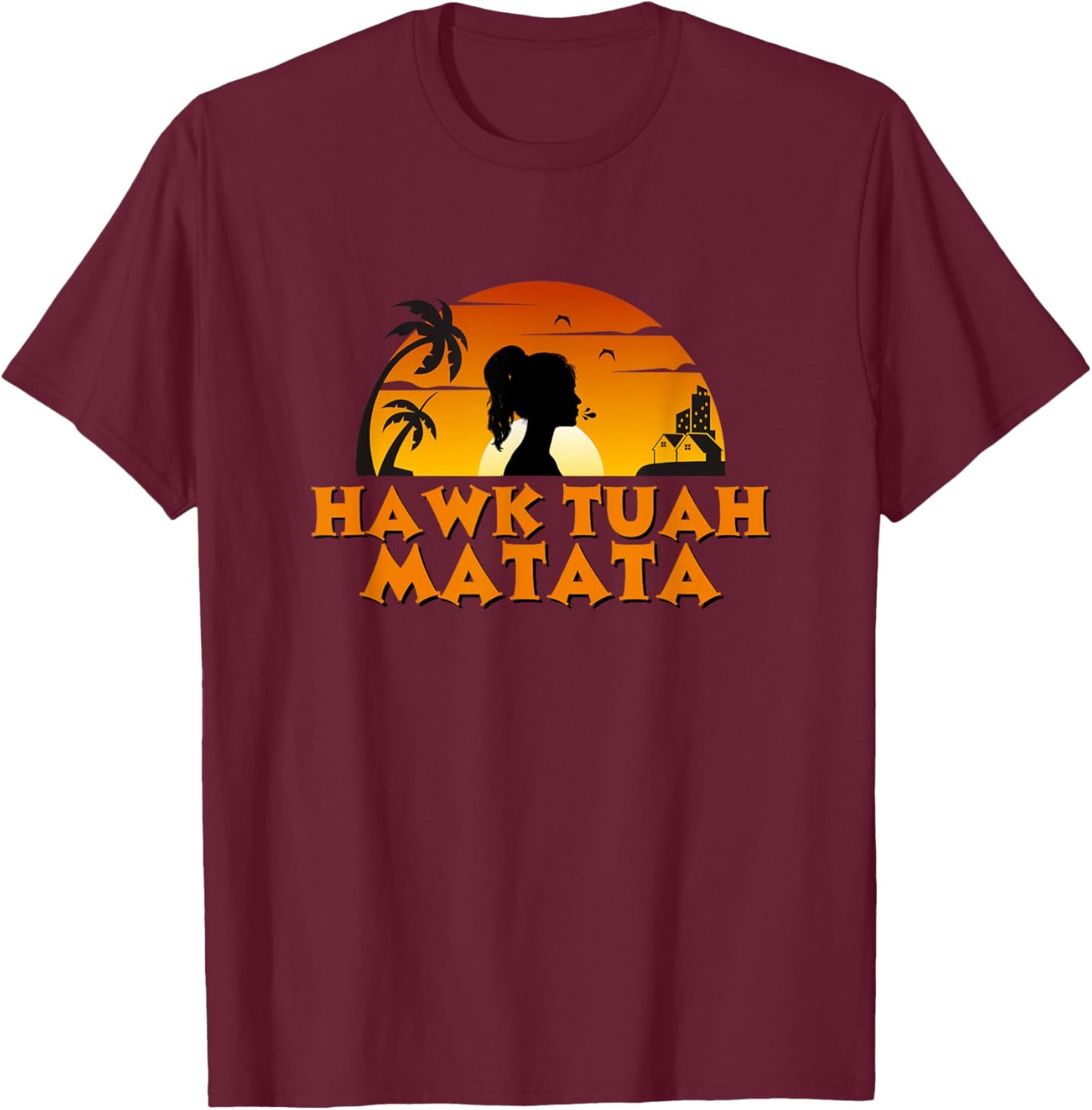 Hawk-Tuah Matata | Spit on That Thing Funny Viral Video T-Shirt - T-Shirt | Maroon