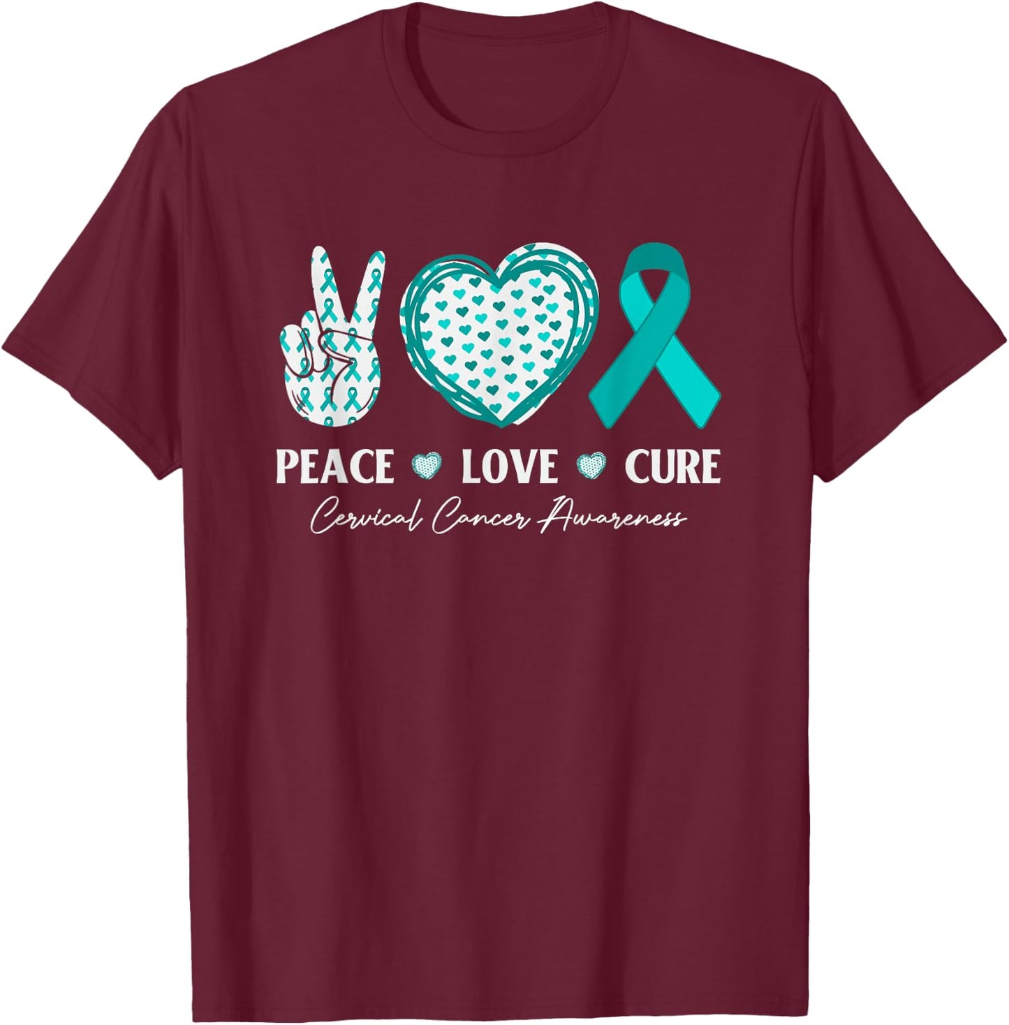 Peace Love Cure Cervical Cancer Awareness Teal Ribbon T-Shirt - T-Shirt | Maroon