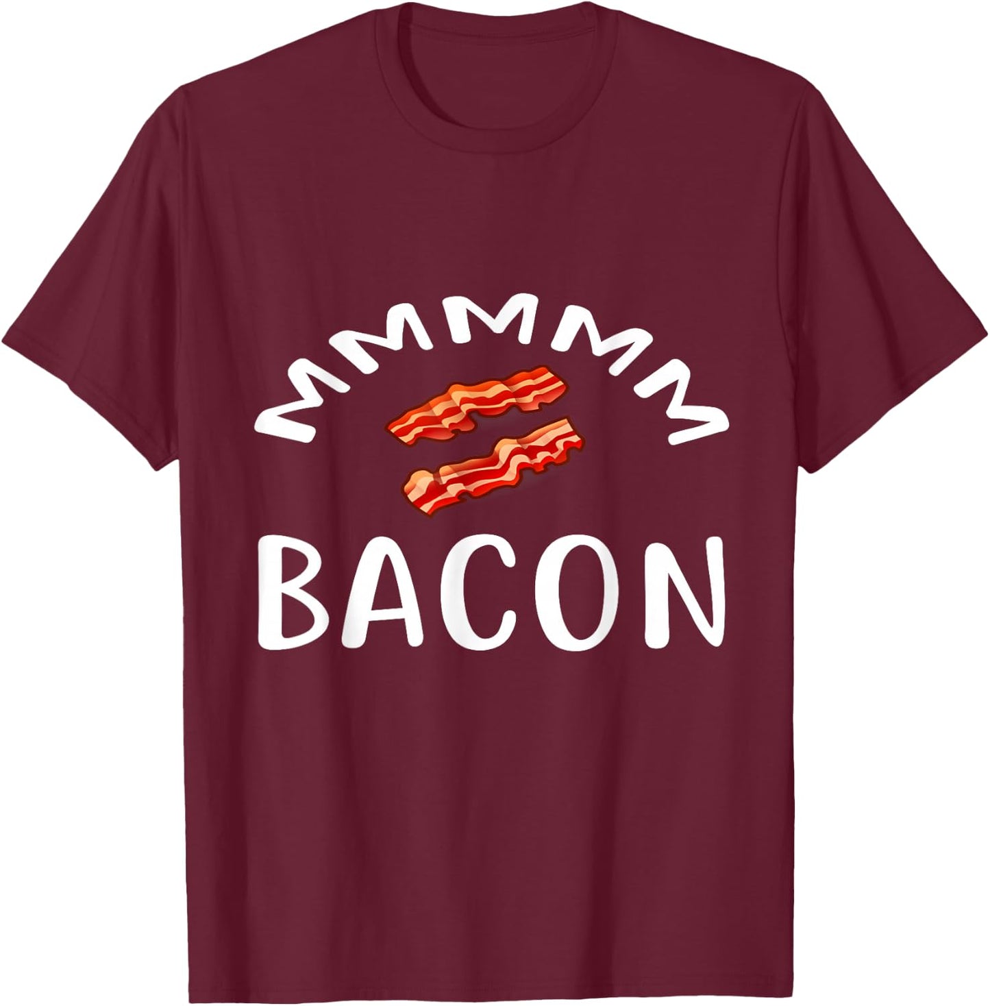 MMM...BACON T Shirt for Bacon Lovers & Foodies BACON T-Shirt - T-Shirt | Maroon