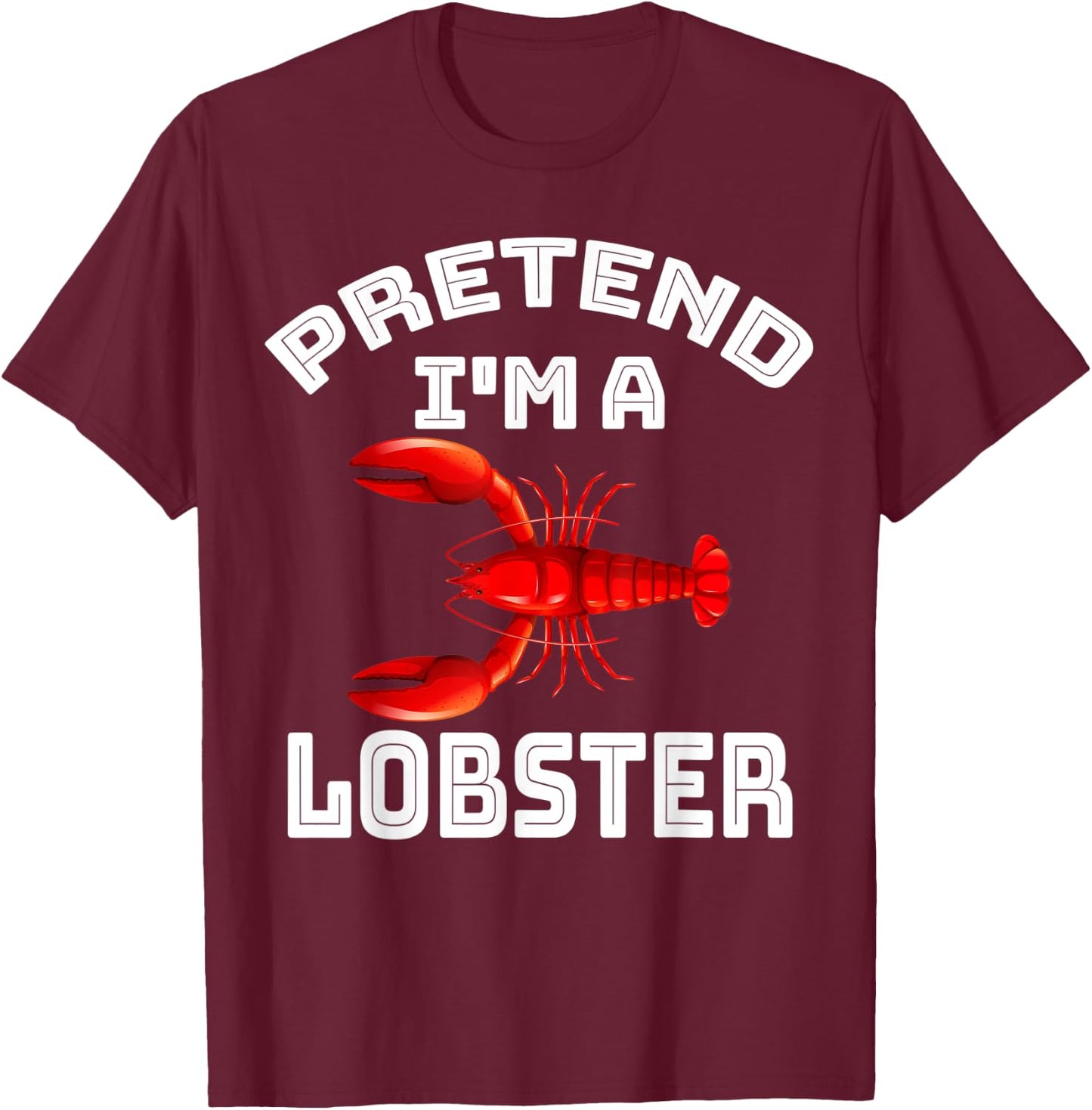 Pretend I'm a Lobster Funny Lazy Halloween Costume Men Easy T-Shirt - T-Shirt | Maroon