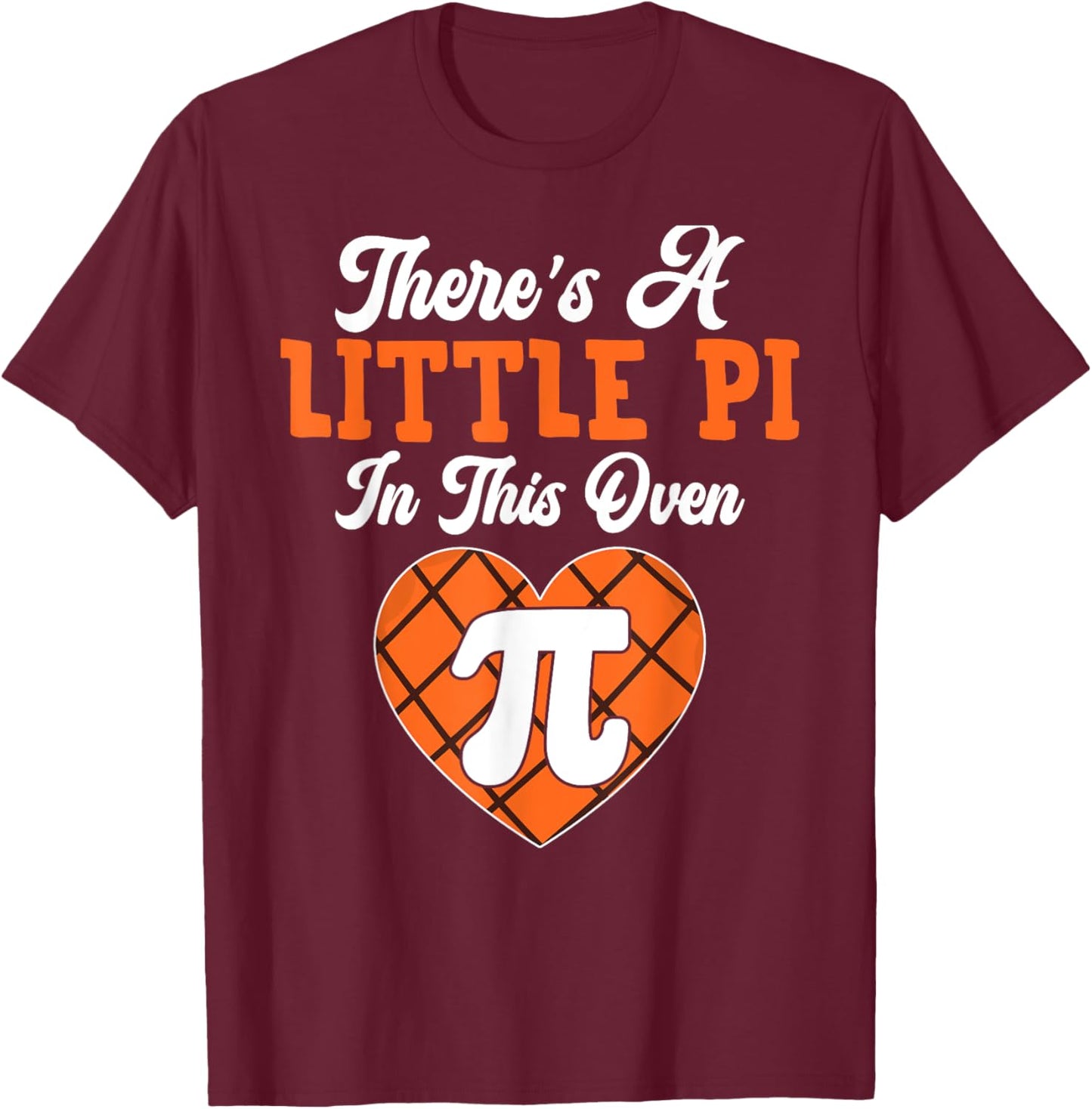 Pi Day 3.14 Pi Symbol - There Is a Little Pie in This Oven T-Shirt - T-Shirt | Maroon