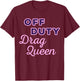 Off Duty Drag Queen T-Shirt - T-Shirt | Maroon