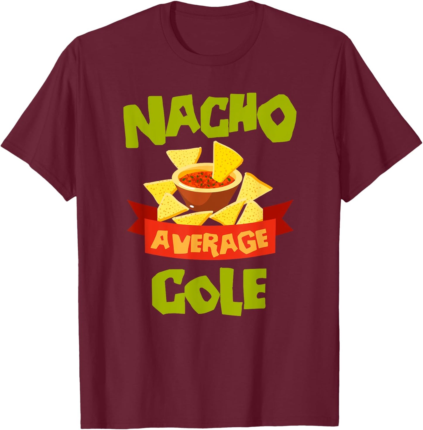 NACHO AVERAGE COLE Funny Birthday Personalized Surname T-Shirt - T-Shirt | Maroon