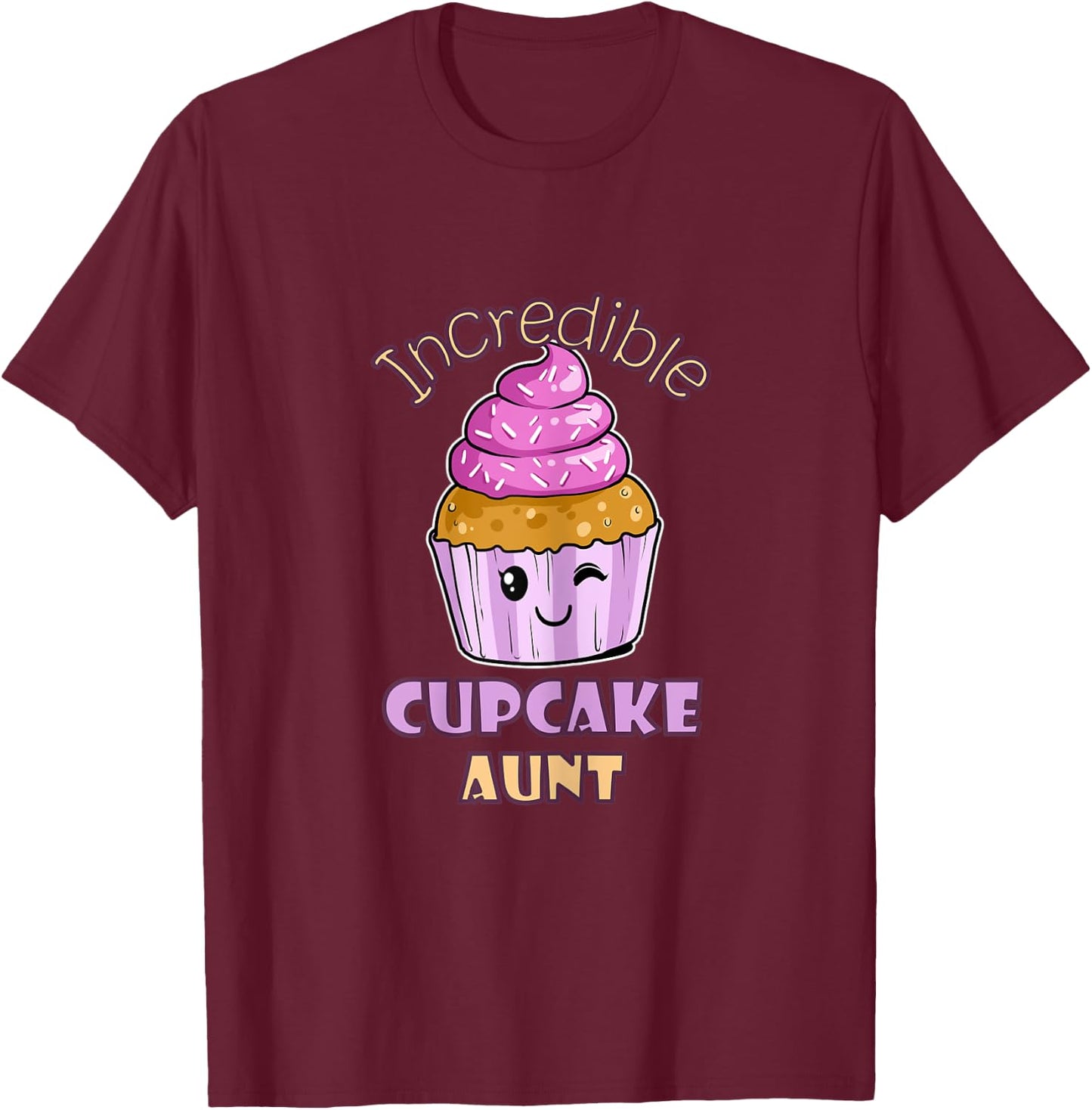 Incredible Cupcake Aunt Muffin Confectioner Tasty Baking T-Shirt - T-Shirt | Maroon