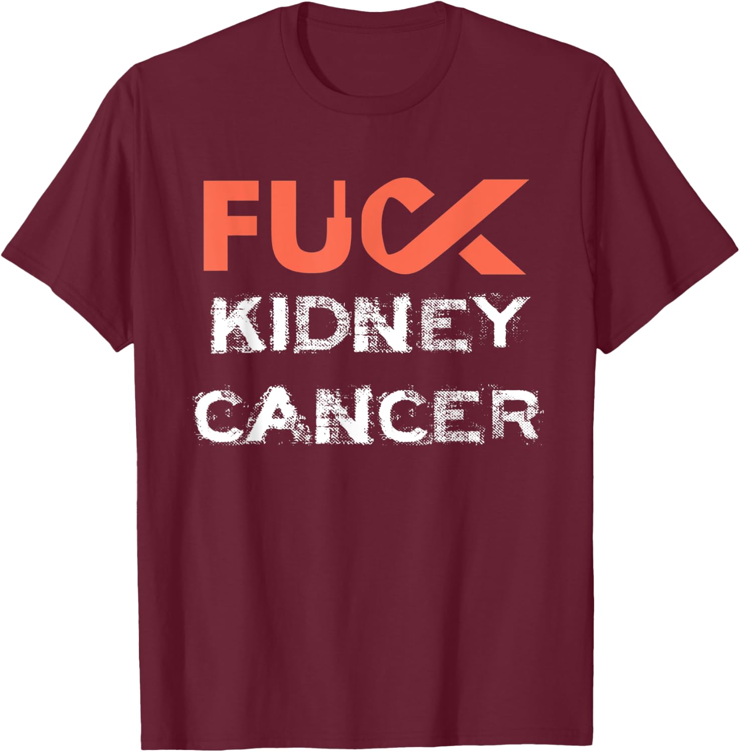 Fuck Kidney Cancer Awareness T-Shirt - T-Shirt | Maroon
