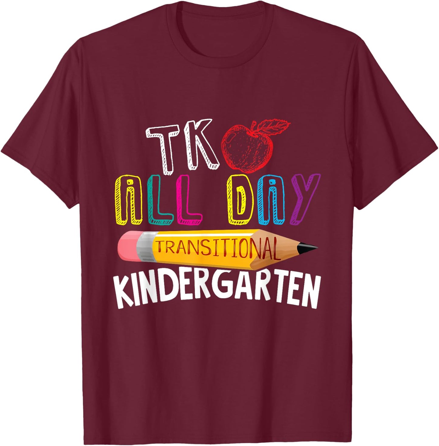 TK All Day Transitional Kindergarten Back To School Teacher Women Girls Kids T-Shirt - T-Shirt | Maroon