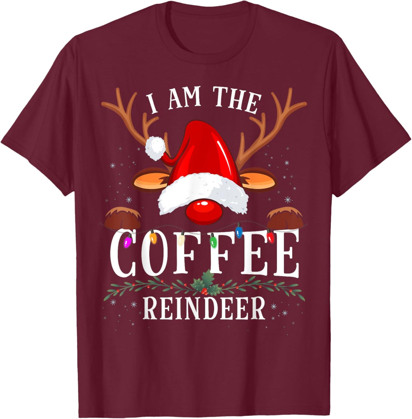 I Am The Coffee Reindeer Christmas Family T-Shirt - T-Shirt | Maroon