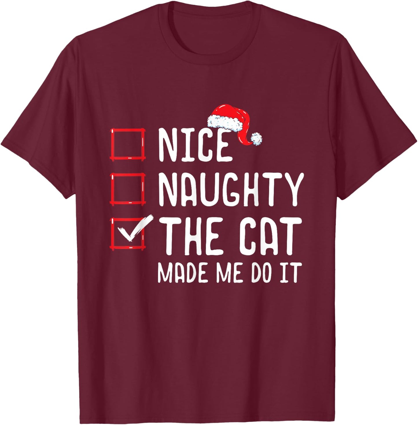 Nice Naughty The Cat Made Me Do It Christmas List T-Shirt - T-Shirt | Maroon