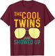 The Cool Twins Just Showed up T-Shirt - T-Shirt | Maroon