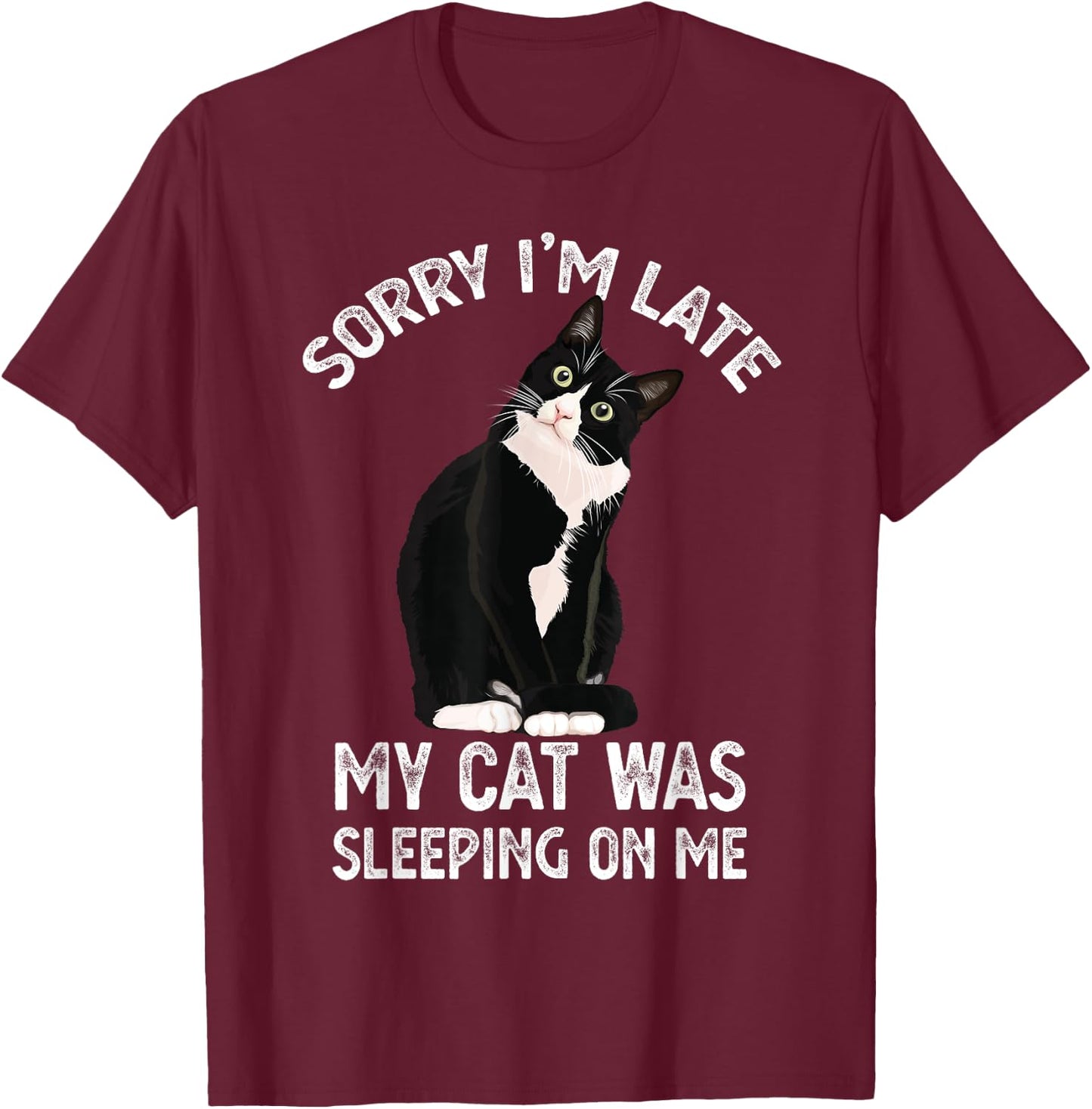 Sorry I'm Late My Cat Was Sleeping Sitting On Me Kitten cute T-Shirt - T-Shirt | Maroon