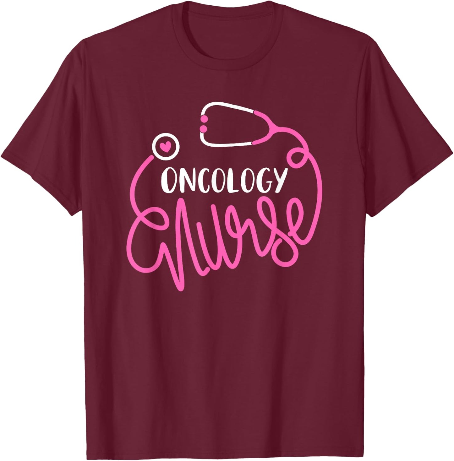 Oncology Nurse Funny Oncologist Nursing Department Nurse T-Shirt - T-Shirt | Maroon