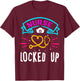 Nurse Locked Up Funny Correctional Nurse T-Shirt - T-Shirt | Maroon