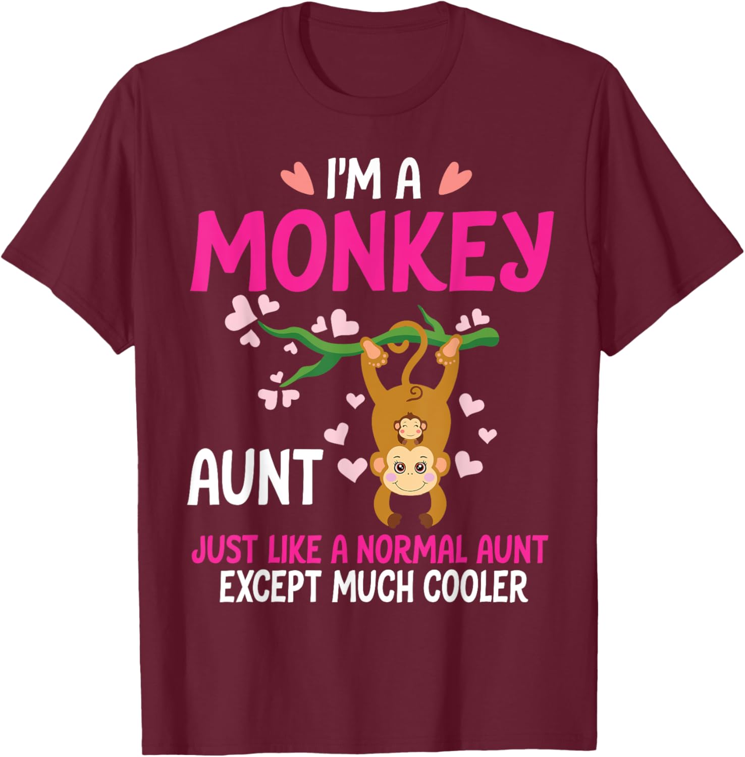 I'm A Monkey Aunt Just Like A Normal Aunt Except Much Cooler T-Shirt - T-Shirt | Maroon