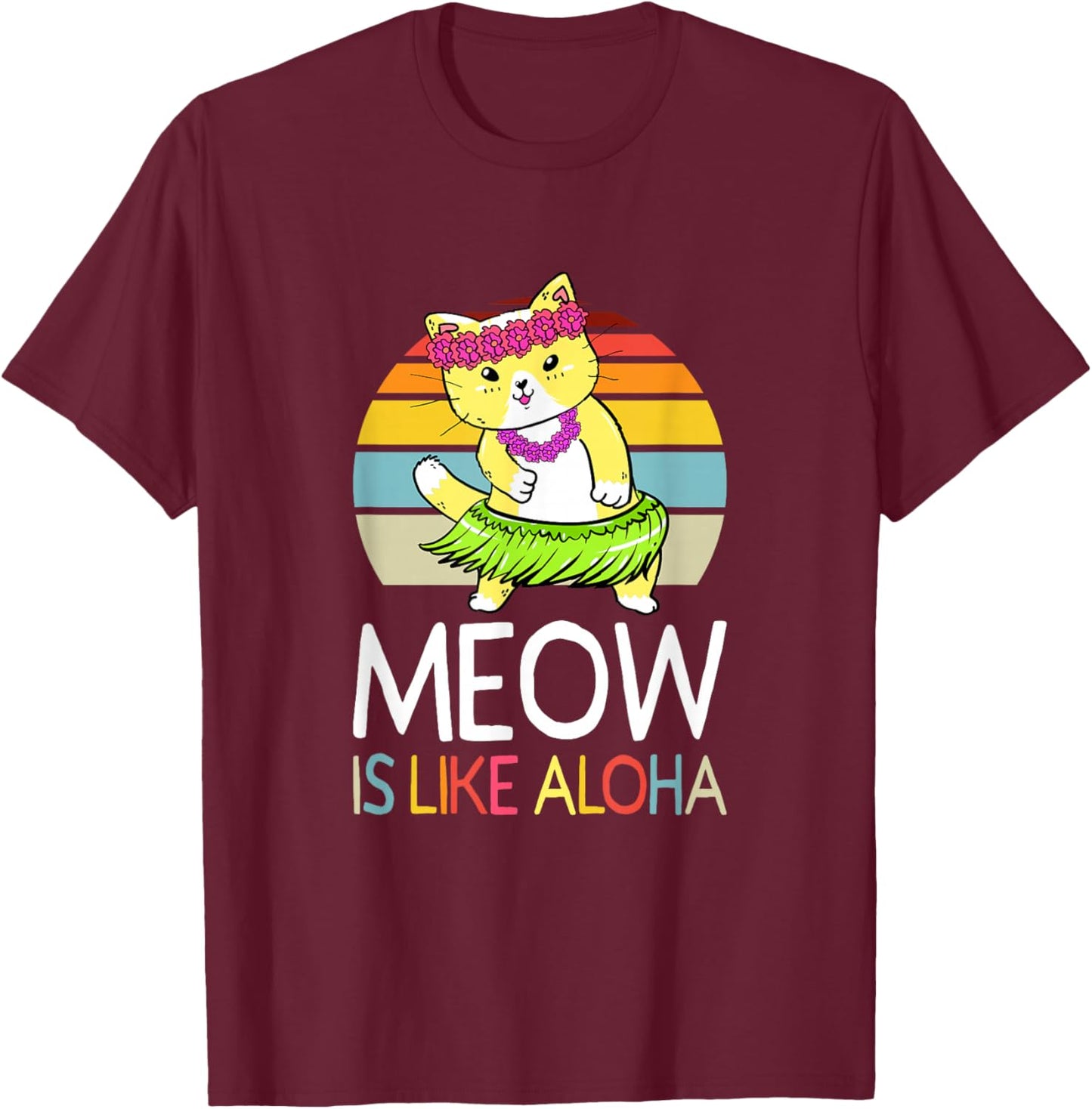 Meow Is Like Aloha Cat Hawaiian Dance Hula Kitty Funny Cat Men Women Kids T-Shirt - T-Shirt | Maroon