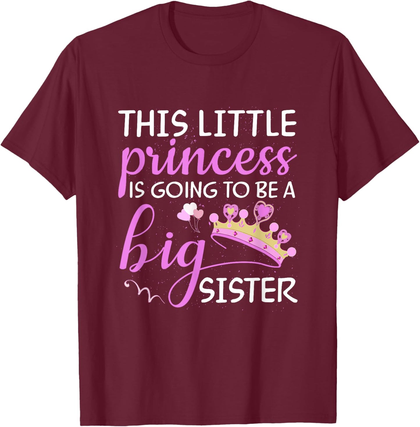 This Little Princess Is Going To Be A Big Sister Kids Shirt T-Shirt - T-Shirt | Maroon
