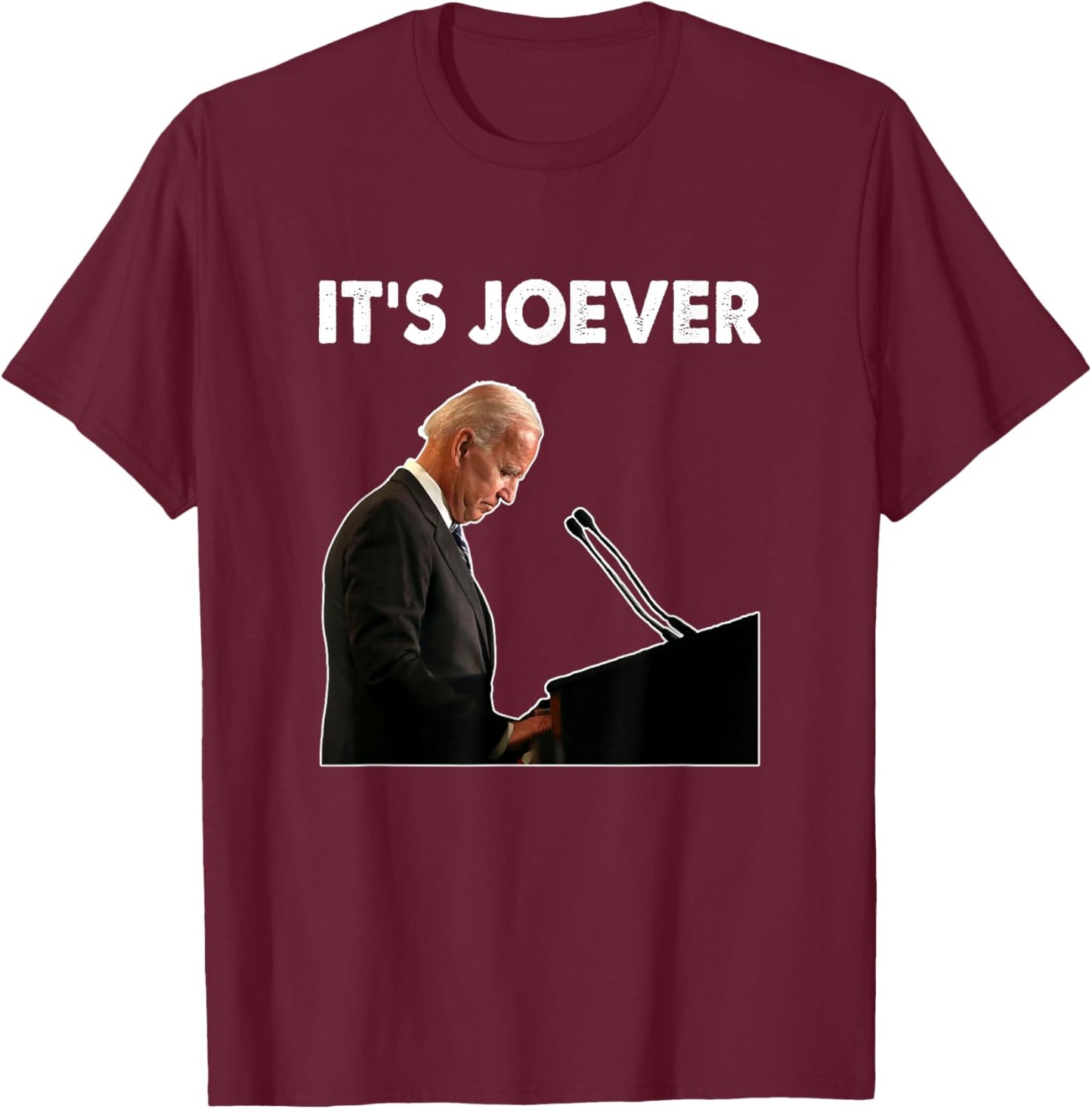 It's Joever Joe Biden America USA Funny Humor Saying T-Shirt - T-Shirt | Maroon