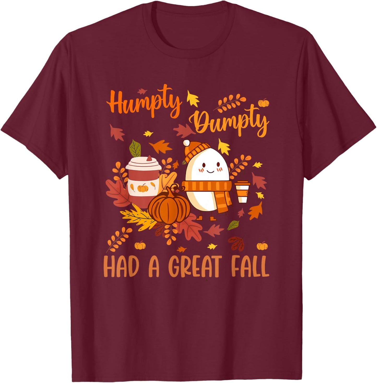Humpty Funny Dumpty Had A Great Fall Happy Autumn Halloween T-Shirt - T-Shirt | Maroon