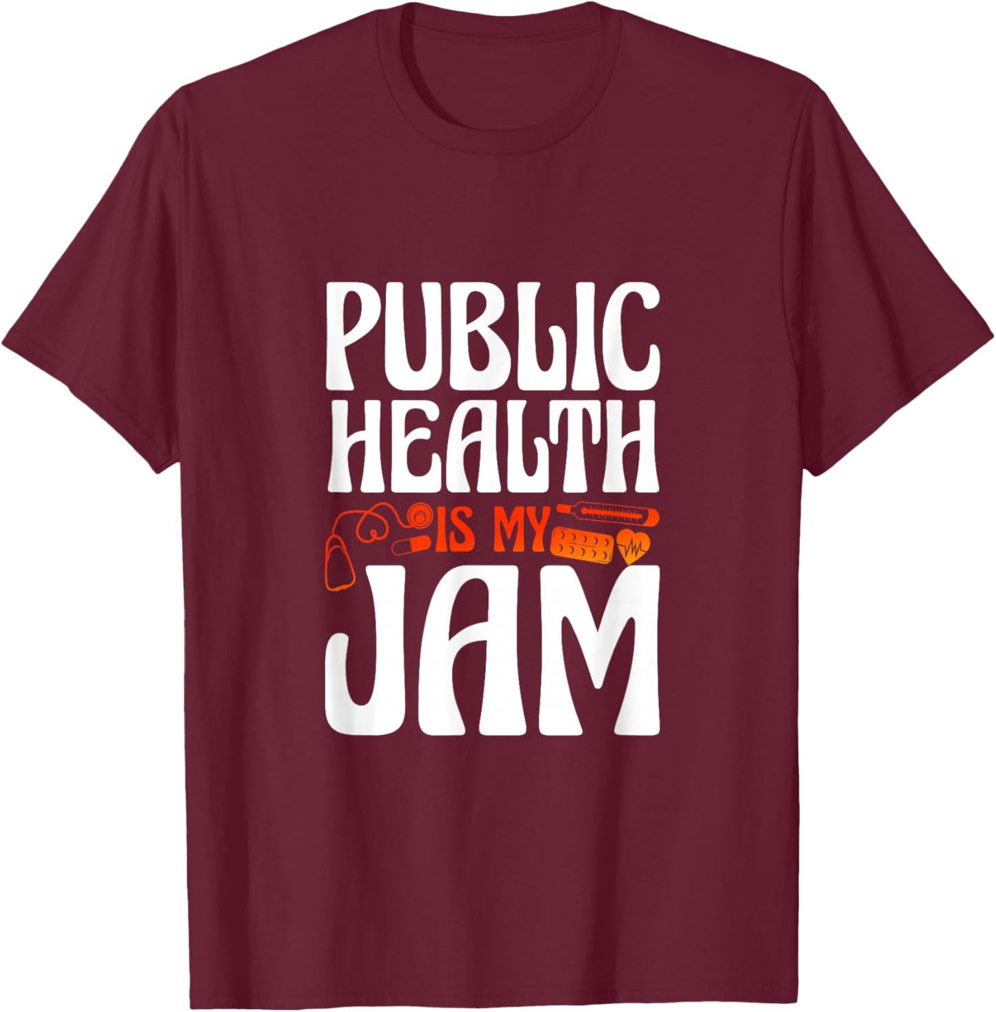 Public Health Is My Jam Health Education Health Improvement T-Shirt - T-Shirt | Maroon