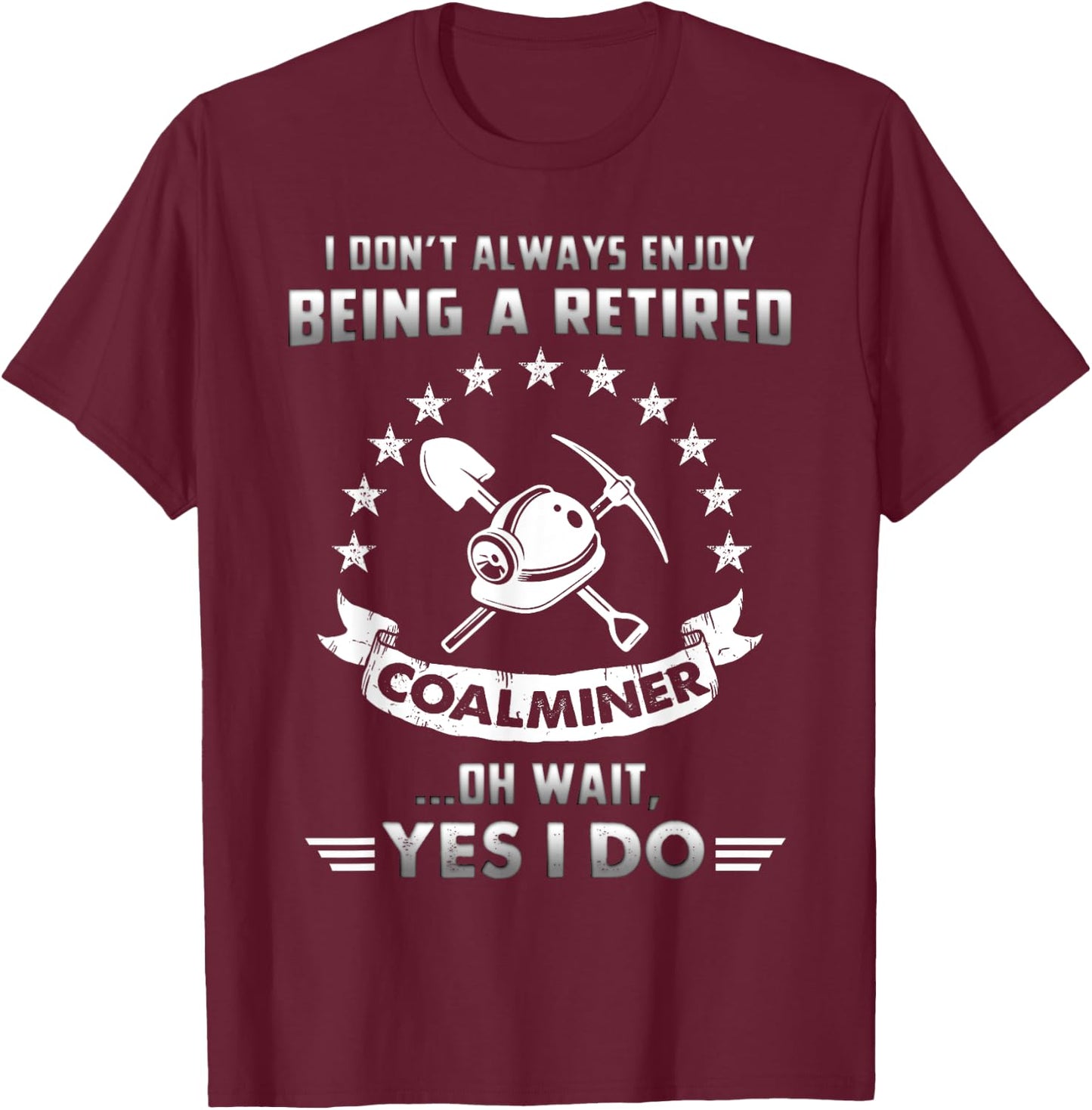 Funny Retired Coal Miner Gift Retirement T-Shirt - T-Shirt | Maroon