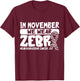 Neuroendocrine Cancer Awareness In November We Wear Zebra T-Shirt - T-Shirt | Maroon