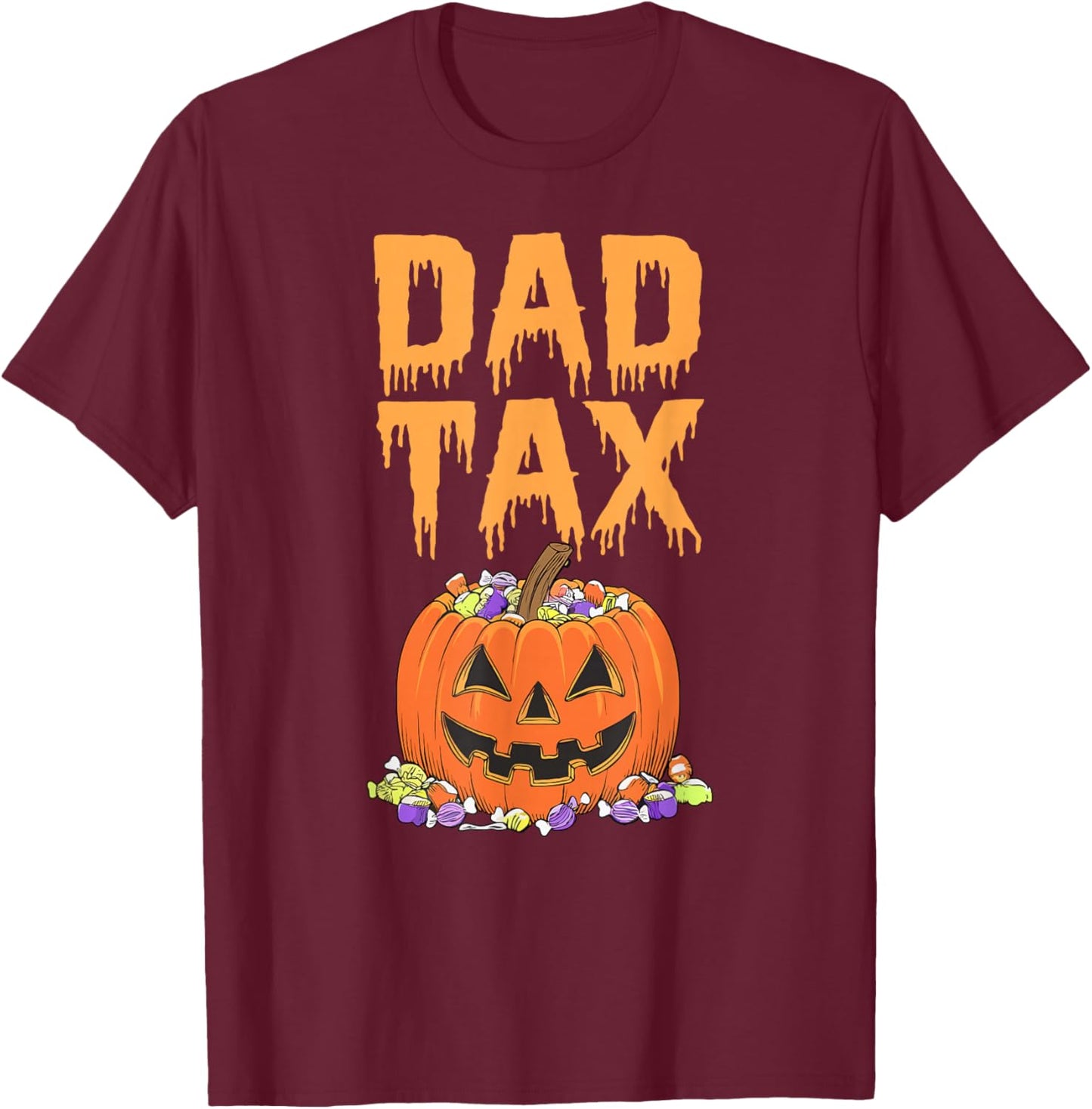 Dad Tax Halloween Trick Or Treat Fun Dad Joke Candy Pumpkin T-Shirt - T-Shirt | Maroon