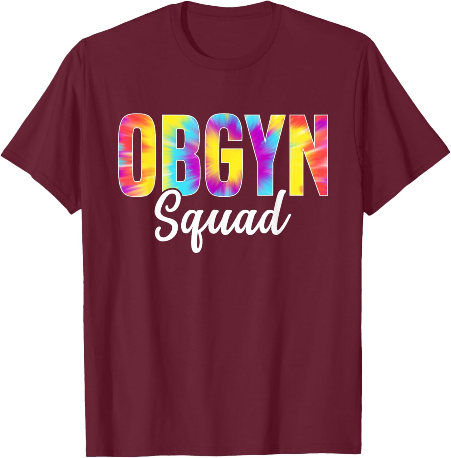 OBGYN Squad Obstetrician Gynecologist Tie Dye Men T-Shirt - T-Shirt | Maroon