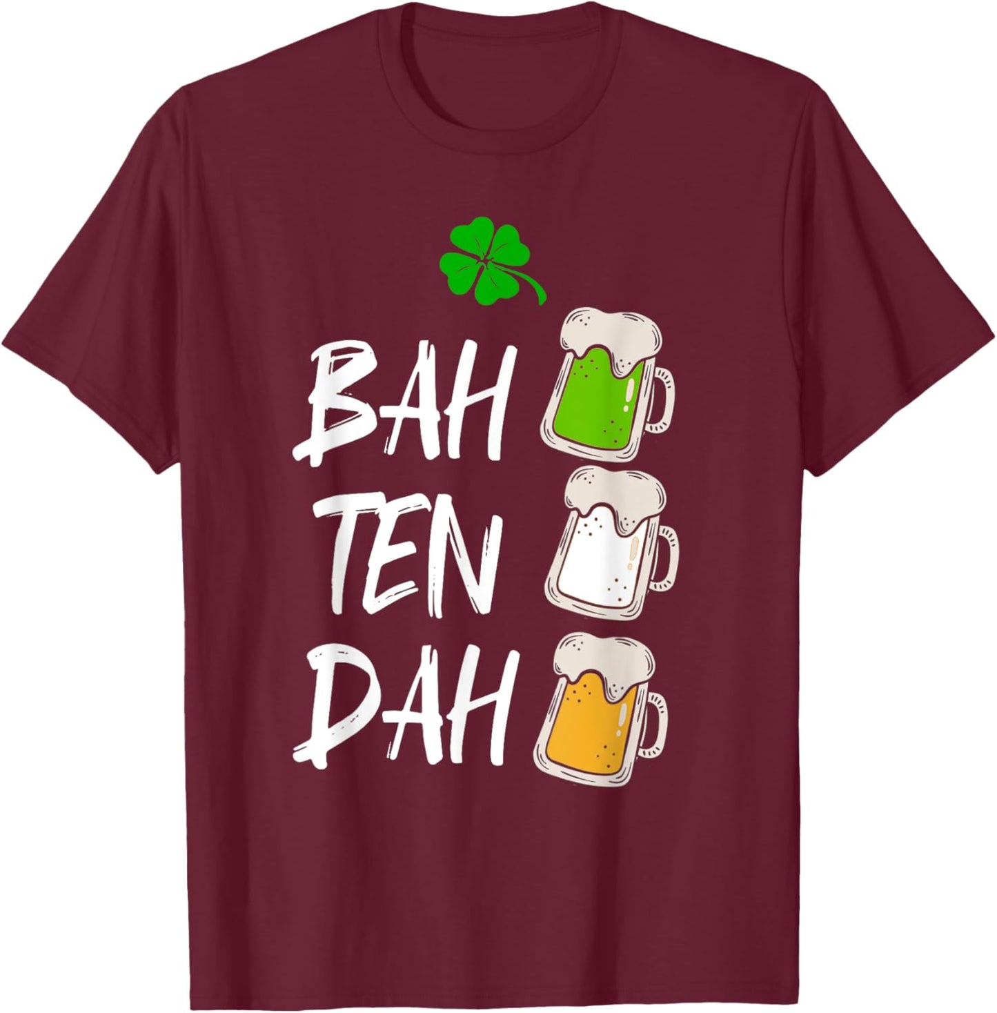 BAH TEN DAH Funny St Patrick's Day Beer Bartender Gift T-Shirt - T-Shirt | Maroon