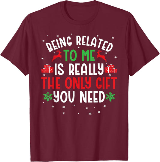 Being Related To Me Funny Christmas Family Kids Men Women T-Shirt - T-Shirt | Maroon